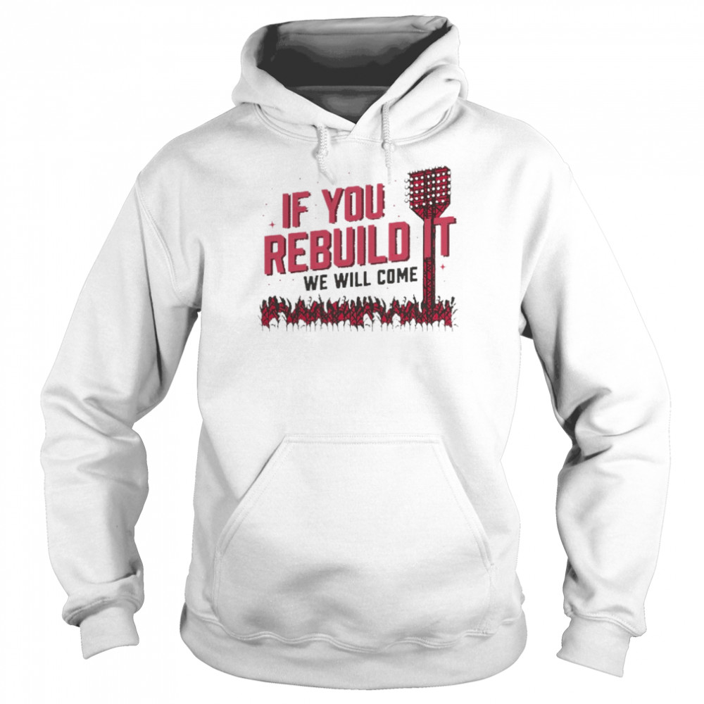 Cincinnati If You Rebuild It We Will Come  Unisex Hoodie