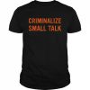 Criminalize Small Talk T-Shirt Classic Men's T-shirt