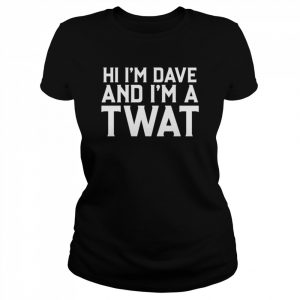 Dave And Twat T-Shirt Classic Women's T-shirt