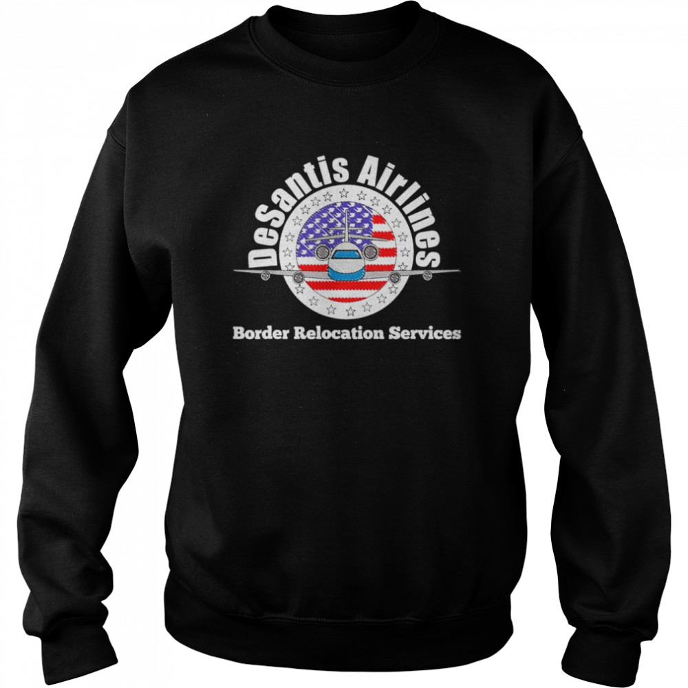 DeSantis Airlines Border Relocation Services T-Shirt Unisex Sweatshirt