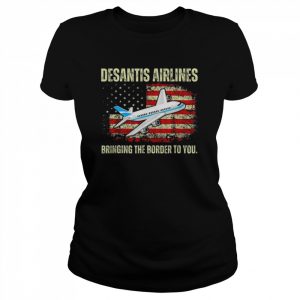 DeSantis Airlines Bringing The Border To You American Flag Shirt Classic Women's T-shirt