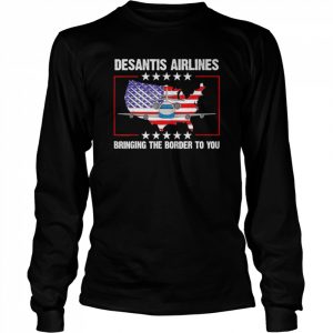 DeSantis Airlines Political Usa Flag T-Shirt Long Sleeved T-shirt