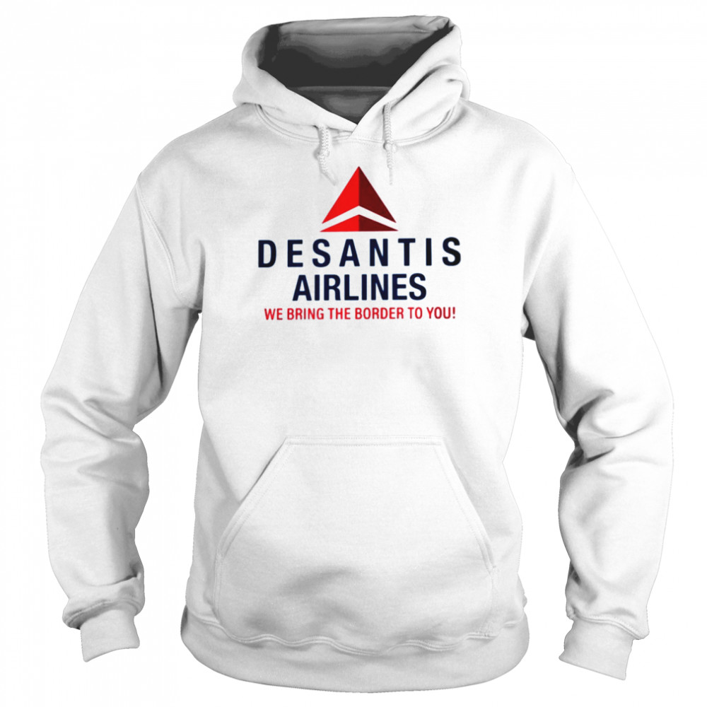 DeSantis Airlines we bring the border to you  Unisex Hoodie