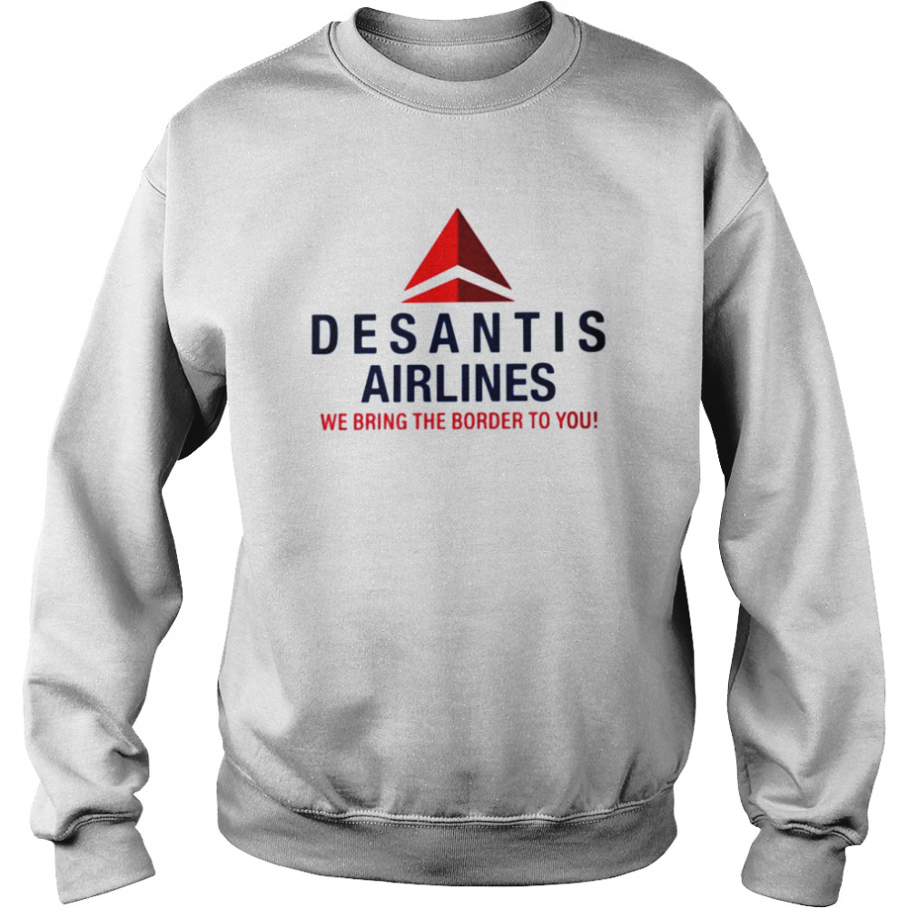 DeSantis Airlines we bring the border to you  Unisex Sweatshirt