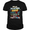 Dear Teacher I Talk To Everyone So Moving My Seat Won’t Help  Classic Men's T-shirt