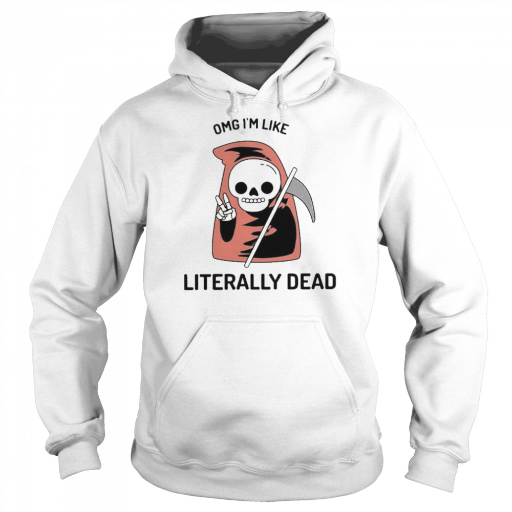 Death Omg I’m like Literally dead Halloween  Unisex Hoodie