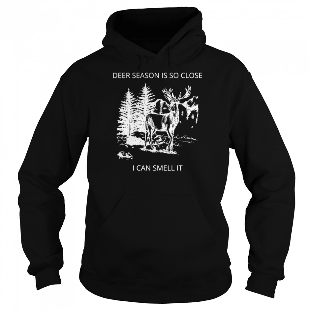 Deer Season Is So Close I Can Smell It Quote  Unisex Hoodie