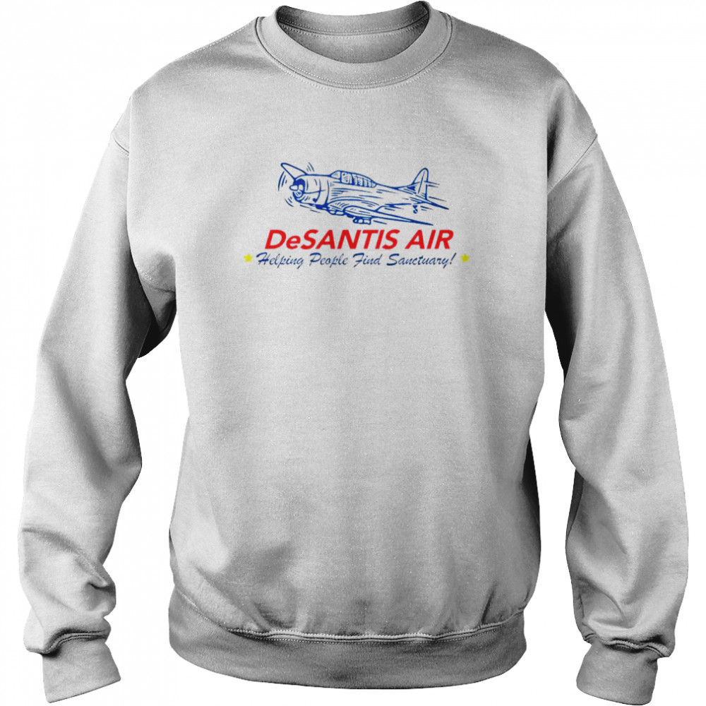 Desantis Air Helping People Find Sanctuary  Unisex Sweatshirt