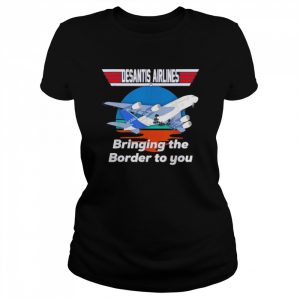 Desantis Airline Bringing the Border to You Florida T-Shirt Classic Women's T-shirt