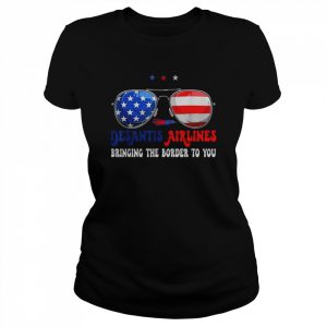 Desantis Airlines Bringing The Border To You Glasses USA Shirt Classic Women's T-shirt