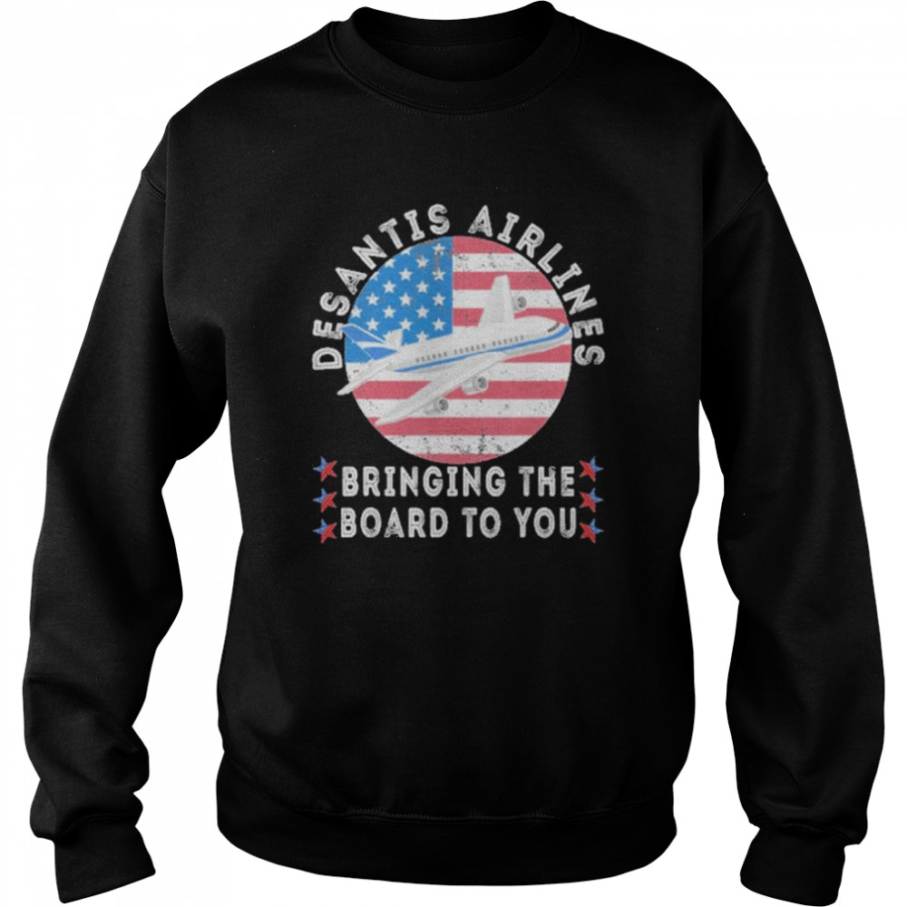 Desantis Airlines Bringing The Border To You Us Flag T-Shirt Unisex Sweatshirt