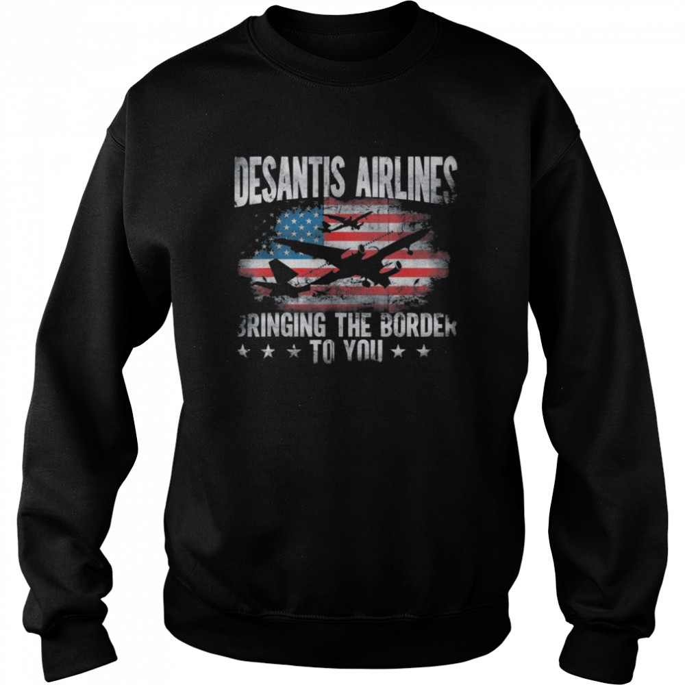 Desantis Airlines Vintage Bringing The Border to You T-Shirt Unisex Sweatshirt