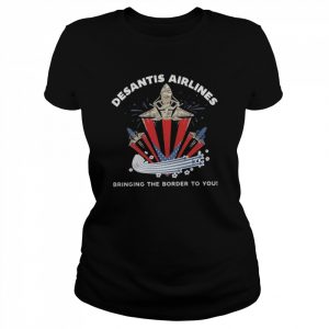 Desantis airlines bringing the border to you 2022  Classic Women's T-shirt