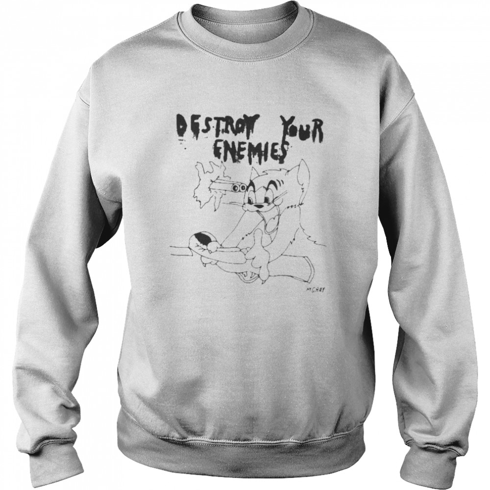 Destroy Your Enemies Tom Shirt Unisex Sweatshirt