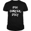 Die Cancer Die Shirt Classic Men's T-shirt