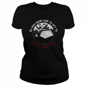 Do You Know How To Get To Bells Canyon  Classic Women's T-shirt