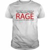 Do not go gentle into that good night rage  Classic Men's T-shirt