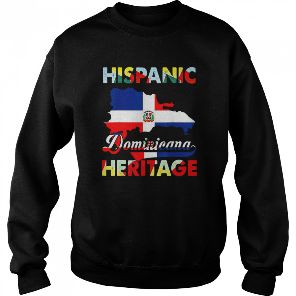 Dominican Republic Flag Hispanic Heritage Dominicana T-Shirt Unisex Sweatshirt