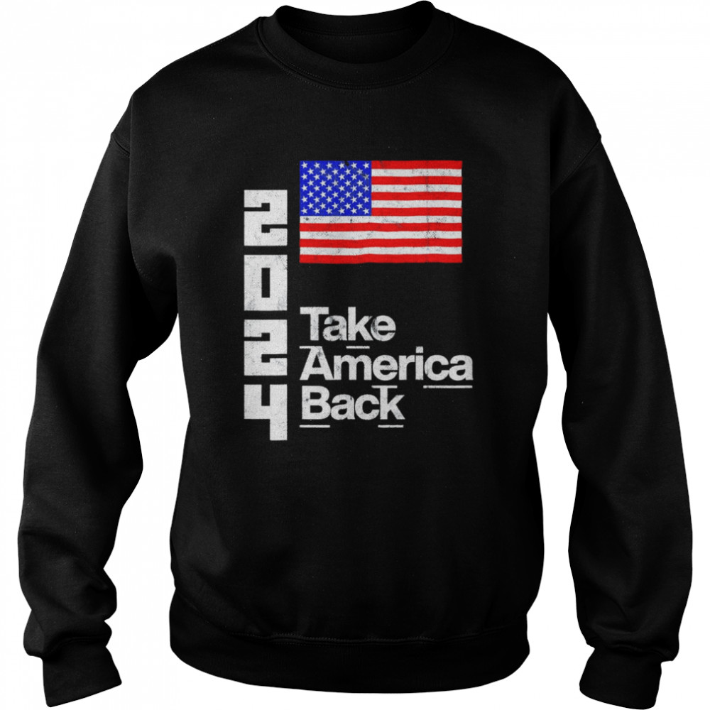 Donald Trump 2024 Take America Back President USA Flag T-Shirt Unisex Sweatshirt