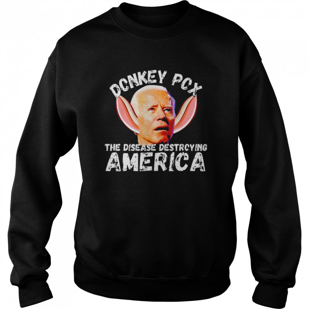 Donkey Pox The Disease Destroying America T- Unisex Sweatshirt