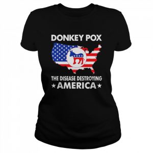 Donkey pox the disease destroying america essential 2022  Classic Women's T-shirt