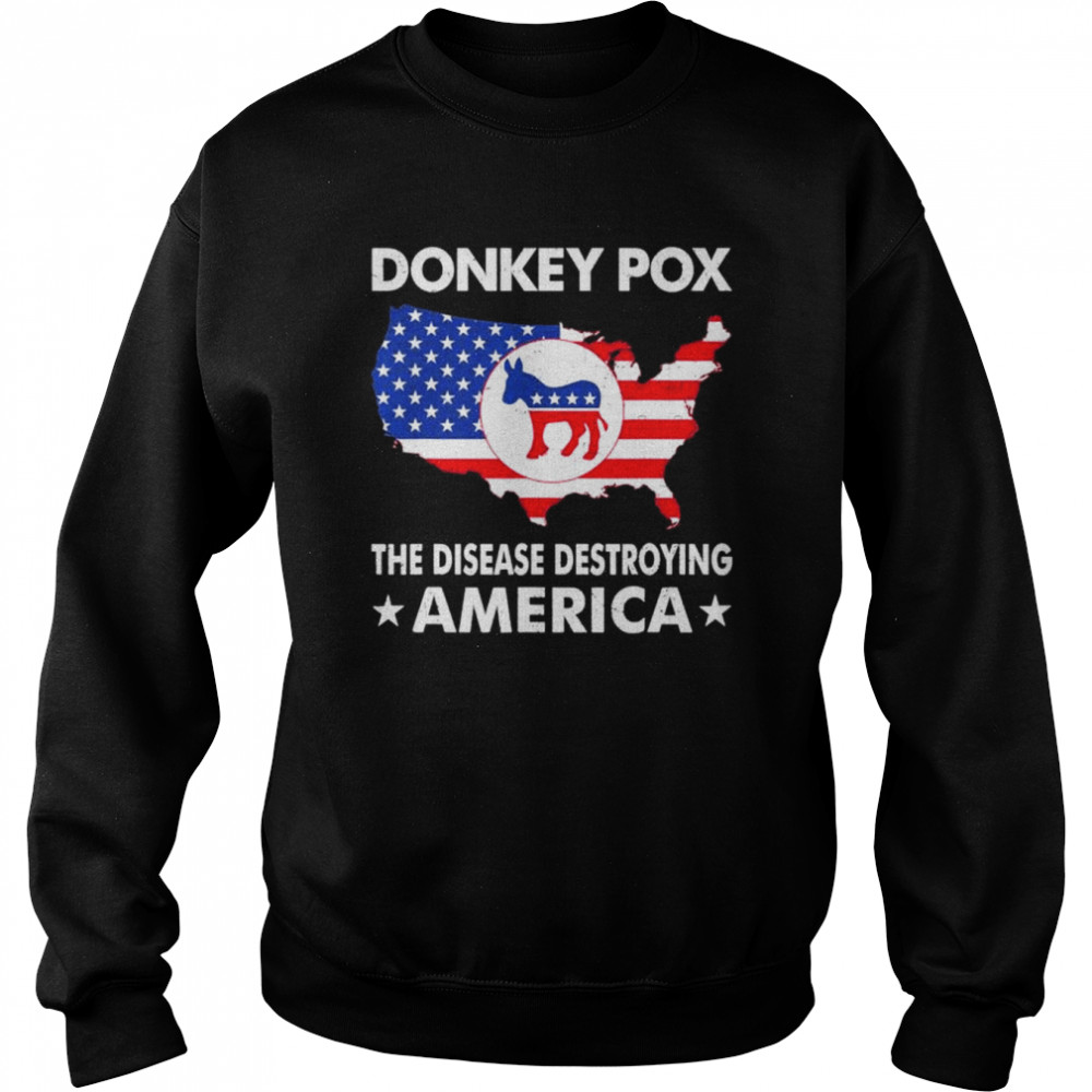 Donkey pox the disease destroying america essential 2022  Unisex Sweatshirt