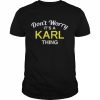 Don’t Worry It’s A Karl Thing Shirt Classic Men's T-shirt