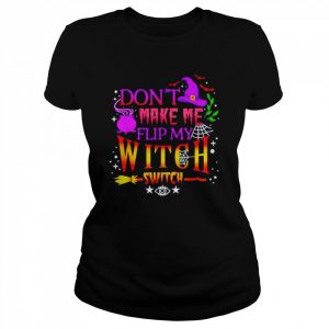 Don’t make me flip my witch switch Halloween unisex T- Classic Women's T-shirt