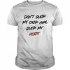 Don’t suck my dick girl suck my heart  Classic Men's T-shirt