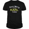 Don’t worry its a karl thing  Classic Men's T-shirt