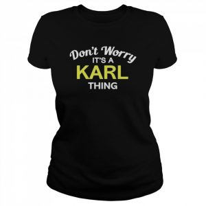 Don’t worry its a karl thing  Classic Women's T-shirt