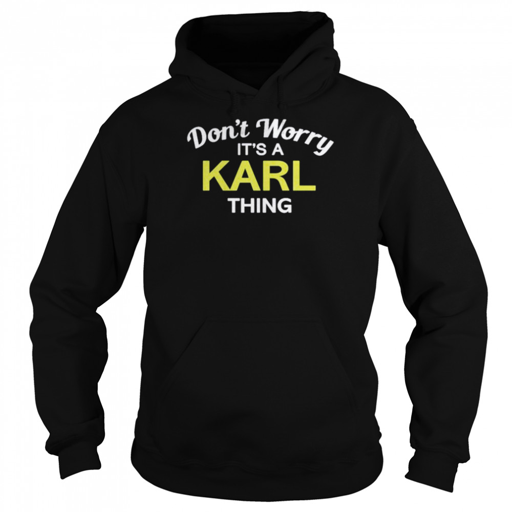 Don’t worry its a karl thing  Unisex Hoodie