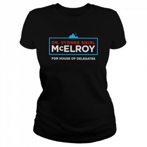 Dr sydnee smirl mcelroy for house of delegates  Classic Women's T-shirt