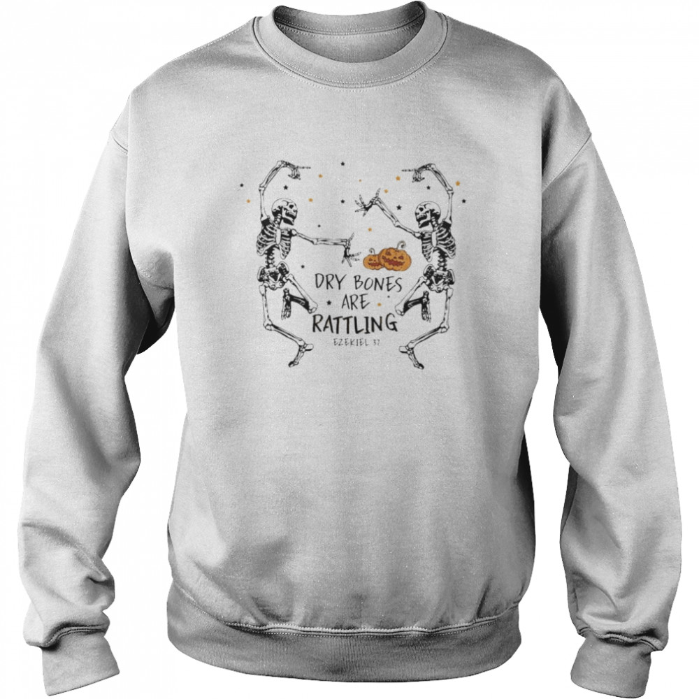 Dry bones are rattling ezekiel  Unisex Sweatshirt