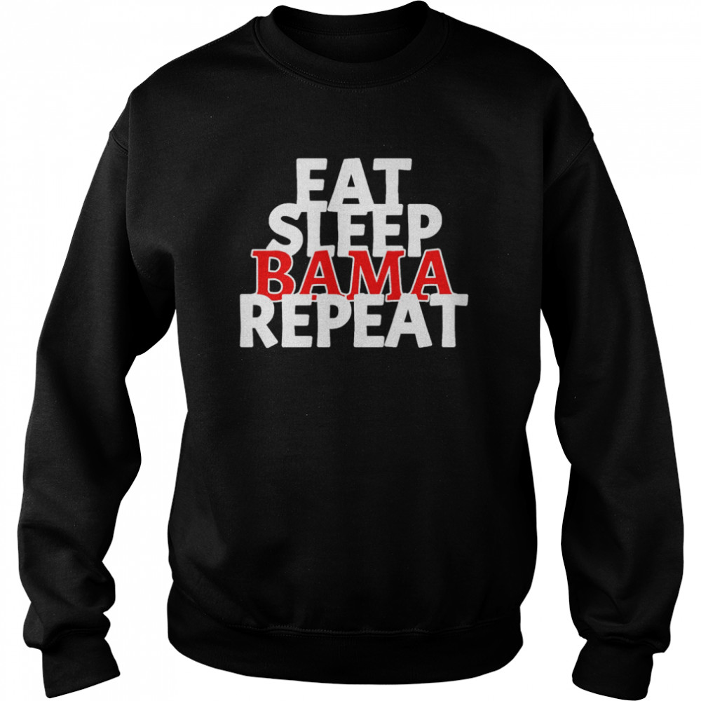 Eat sleep bama repeat  Unisex Sweatshirt