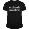 Emotionally unavailable  Classic Men's T-shirt