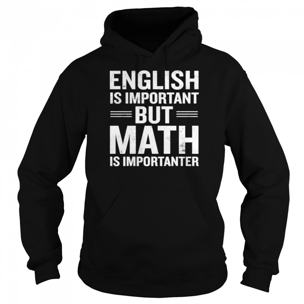 English Is Important But Math Is Importanter  Unisex Hoodie