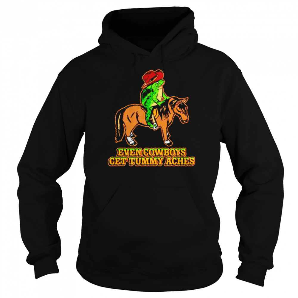 Even cowboys get tummy aches  Unisex Hoodie