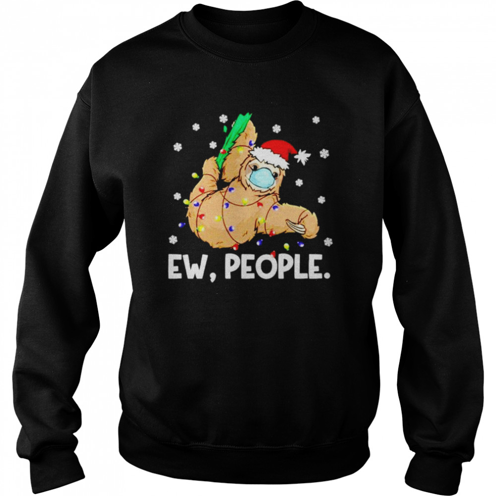 Ew people sloth santa wearing face mask T- Unisex Sweatshirt