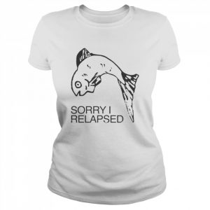 Fish Sorry I relapsed 2022  Classic Women's T-shirt