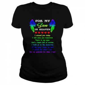 For my Son in heaven I missed you today I will miss you today  Classic Women's T-shirt