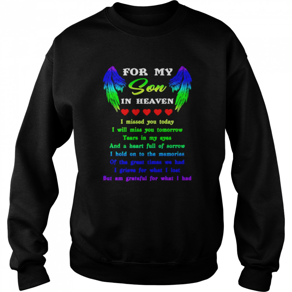 For my Son in heaven I missed you today I will miss you today  Unisex Sweatshirt