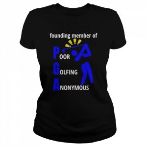 Founding member of poor golfing anonymous  Classic Women's T-shirt