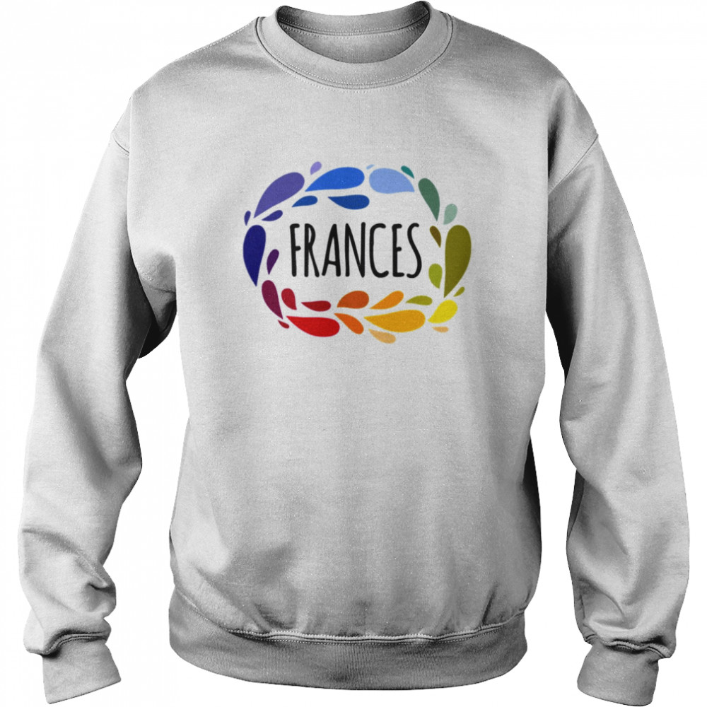 Frances Name Cute Colorful Gift Named  Unisex Sweatshirt