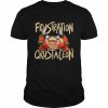 Frustration Crustaceon Shirt Classic Men's T-shirt