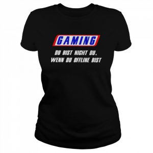 Gaming du bist nicht du wenn du offline bist  Classic Women's T-shirt