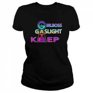 Gate Girlboss Gaslight Keep  Classic Women's T-shirt