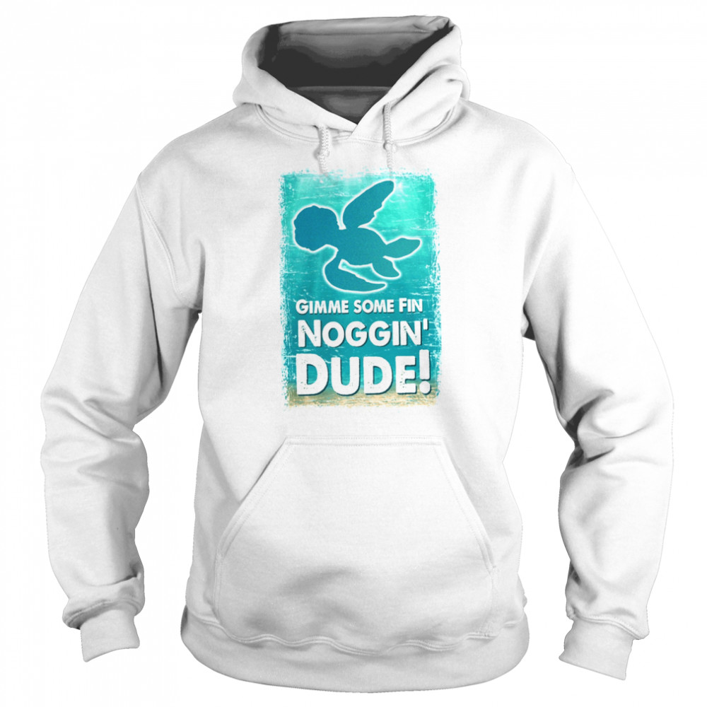 Gimme Some Fin Noggin Dude Finding Nemo Crush Squirt Finding Dory Marlin Sea Turtle  Unisex Hoodie