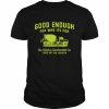 Good enough for who its for you betcha  Classic Men's T-shirt