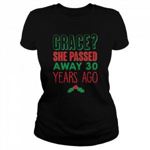 Grace She Passed 30 Years Ago Christmas Vacation Quote  Classic Women's T-shirt